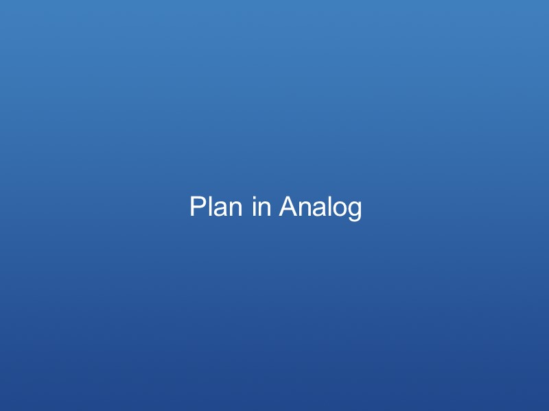 Plan in Analog